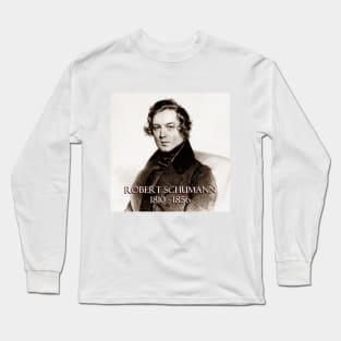 Great Composers: Robert Schumann Long Sleeve T-Shirt